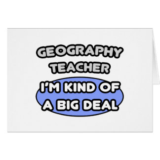 Geography Teachers...Kind of a Big Deal Cards