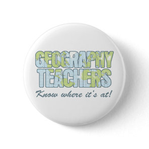 Geography Teachers Know Where It's At Button