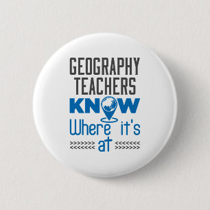 Geography Teachers Know Where It's At Button