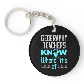 Geography Teachers Know Where It's At Keychain