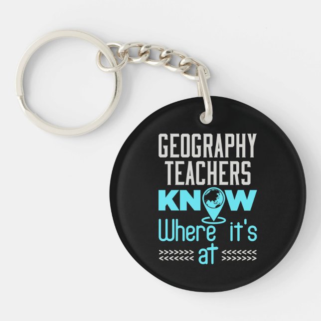 Geography Teachers Know Where It's At Keychain (Front)