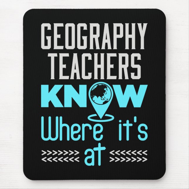 Geography Teachers Know Where It's At Mouse Pad (Front)
