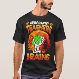 Geography Teachers Love Brains Teacher Halloween C T-Shirt