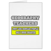 Geography Teachers...Much Smarter (Front)