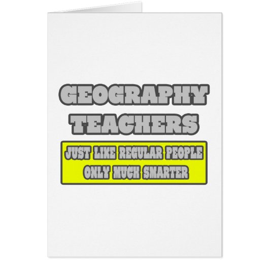 Geography Teachers...Much Smarter (Front)