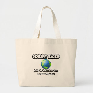 Geography Teachers...World a Better Place Large Tote Bag