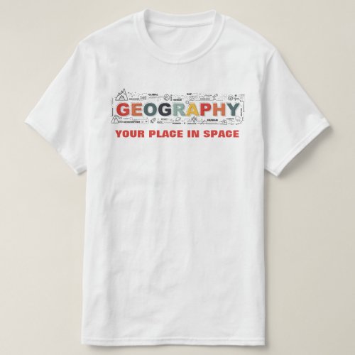 Geography_Your Place in Space T_Shirt