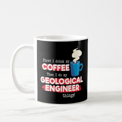 Geological Engineer  Coffee   Saying  Coffee Mug