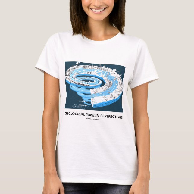 Geological Time In Perspective (Geological Age) T-Shirt (Front)