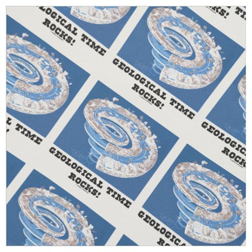 Geological Time Rocks! Geological Age Humor Fabric