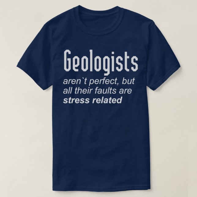 Geologist arent perfect Studying earth rock collec T-Shirt (Design Front)