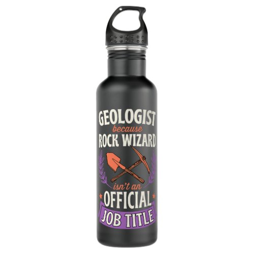 Geologist Because Rock Wizard Isnt An Official Job Stainless Steel Water Bottle