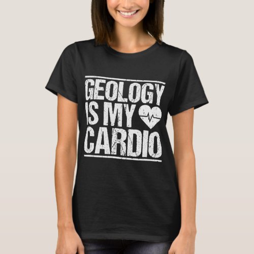 Geologist Cardio Geology T_Shirt