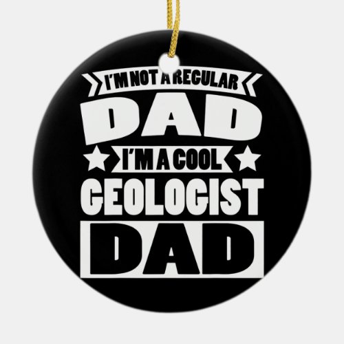 Geologist Dad Apparel Funny Great Geologists Ceramic Ornament