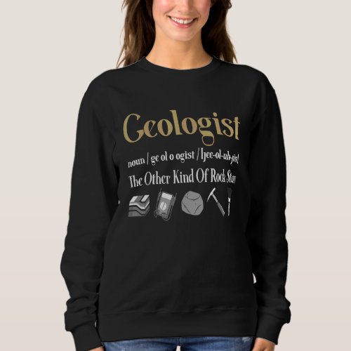 Geologist Definition  Geology  Rockhounding Sweatshirt