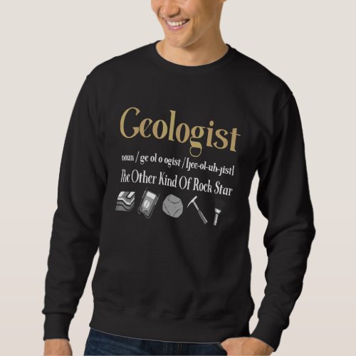 Geologist Definition  Geology  Rockhounding Sweatshirt