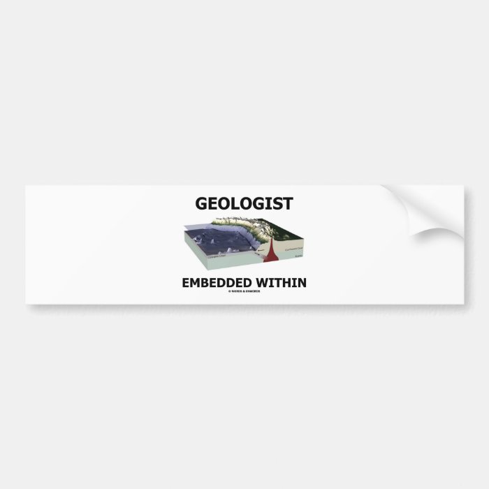 Geologist Embedded Within (Subduction Zone) Bumper Sticker