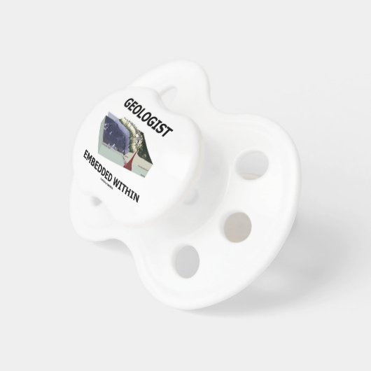 Geologist Embedded Within (Subduction Zone) Pacifier (Front Right)