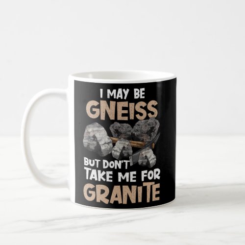 Geologist Geology Rock Science Earth Gneiss Pun Coffee Mug