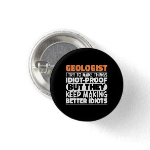 Geologist I Try To Make Things Funny Geology lover Button