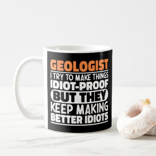 Geologist I Try To Make Things Funny Geology lover Coffee Mug
