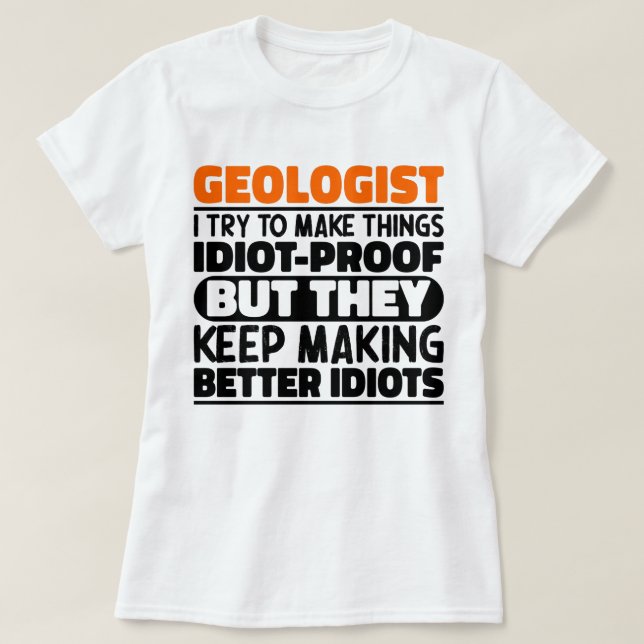 Geologist I Try To Make Things Funny Geology lover T-Shirt (Design Front)