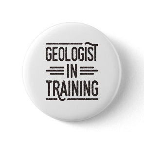 Geologist in Training Future Geologist Button