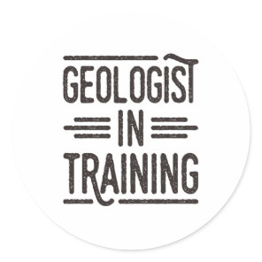Geologist in Training Future Geologist Classic Round Sticker