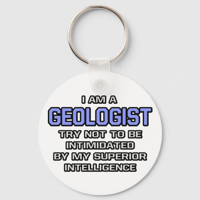 Geologist Joke ... Superior Intelligence Keychain (Front)