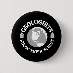 Geologist Know Their Schist Button