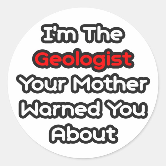 Geologist...Mother Warned You About Classic Round Sticker (Front)