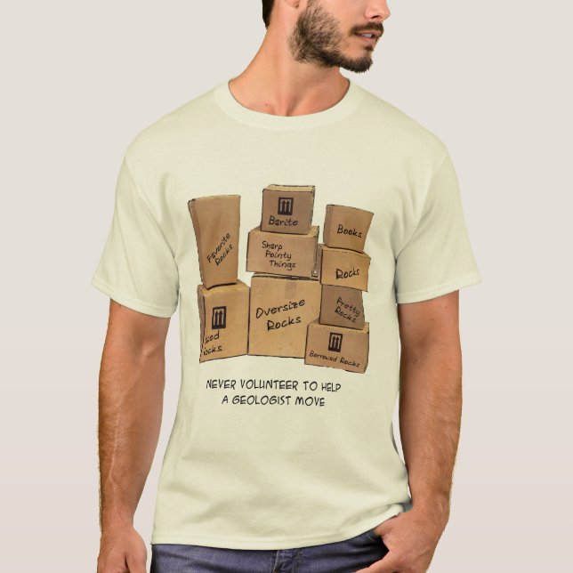 Geologist Moving Humor T-Shirt (Front)