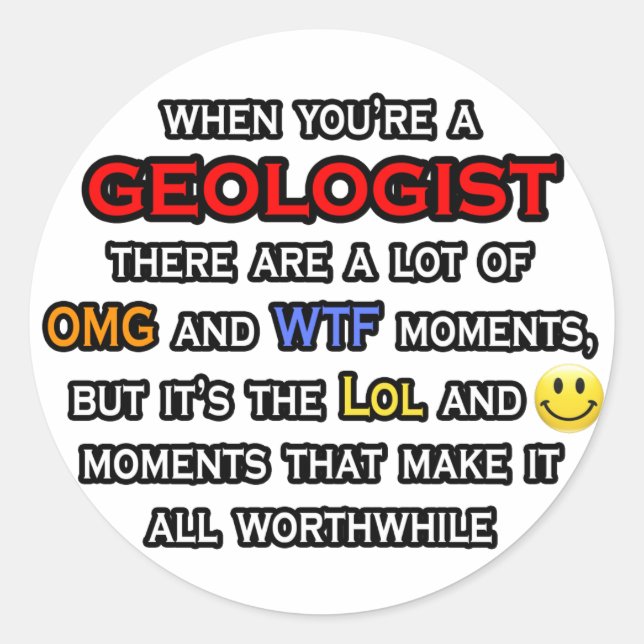 Geologist ... OMG WTF LOL Classic Round Sticker (Front)