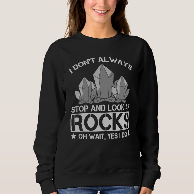 Geologist Science Rocks Minerals Geology Sweatshirt (Front)