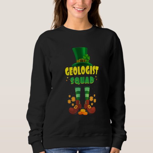 Geologist Squad  Funny Irish St Patrick Day Sweatshirt