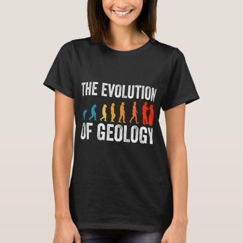 Geologist The Evolution of Geology T_Shirt