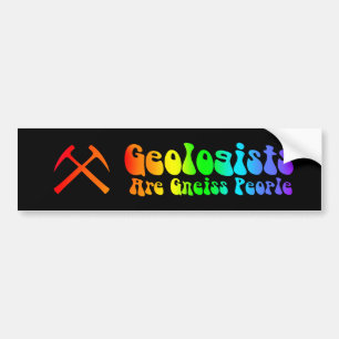 Geologists are Gneiss Bumper Sticker