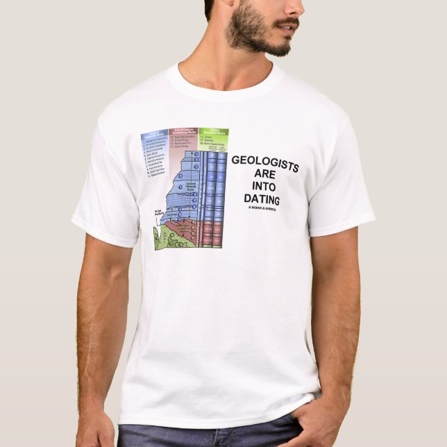Geologists Are Into Dating (Geological Humor) T-Shirt (Front)