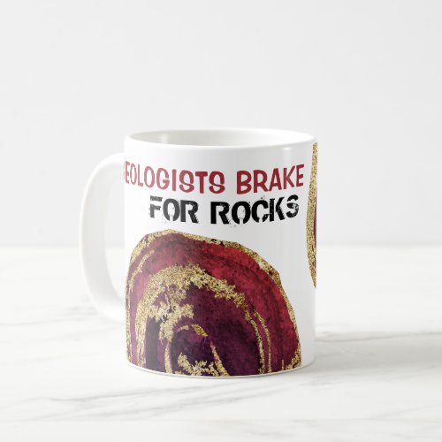  GEOLOGISTS BRAKE FOR ROCKS Agate Gold Glitter Coffee Mug