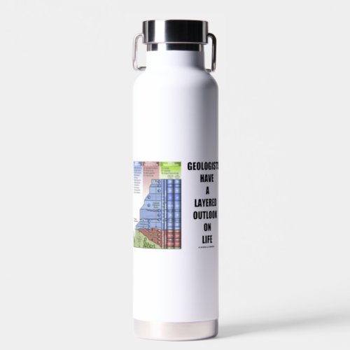 Geologists Have A Layered Outlook On Life Humor Water Bottle