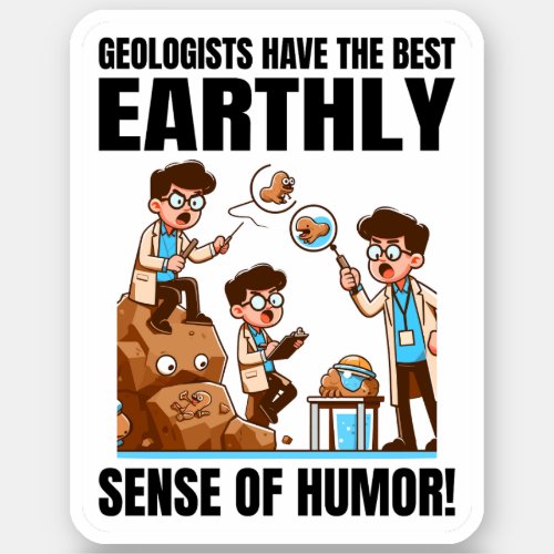 Geologists Have the Best Earthly Sense of Humor Sticker