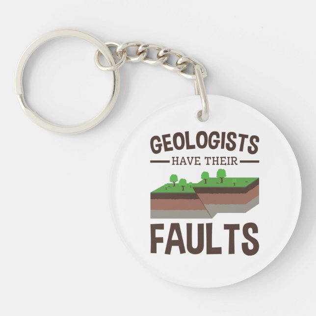 Geologists Have Their Faults Geology Earth Science Keychain (Front)