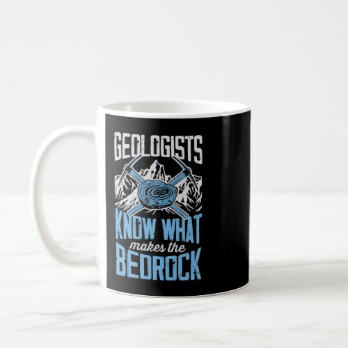 Geologists Know What Makes The Bed Rock Funny Geol Coffee Mug