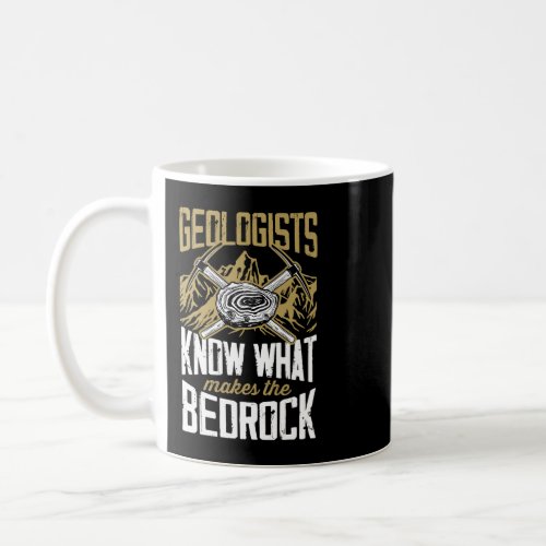 Geologists Know What Makes The Bed Rock Funny Geol Coffee Mug