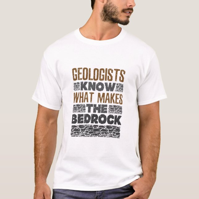 Geologists Know What Makes the Bedrock T-Shirt (Front)