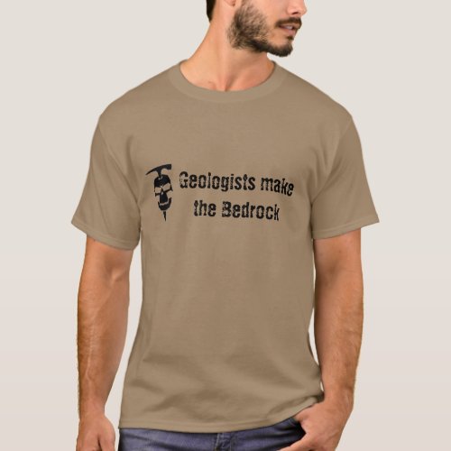 Geologists Make the Bedrock T_Shirt