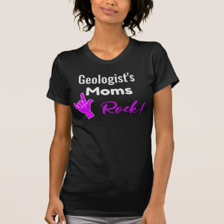Geologist's Moms Rock! T-Shirt
