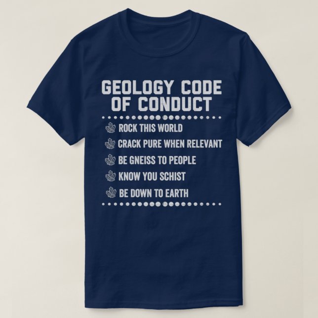 Geology Code Of Conduct Geologist Puns Humor Shirt (Design Front)