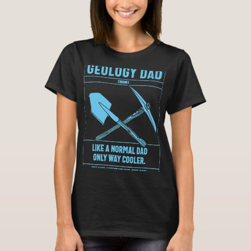 Geology Dad Definition Like A Normal Dad Only Cool T_Shirt