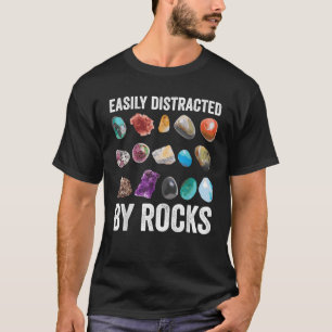 Geology Easily Distracted By Rocks For Geologist T-Shirt